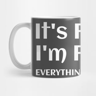 Everything is Fine Mug